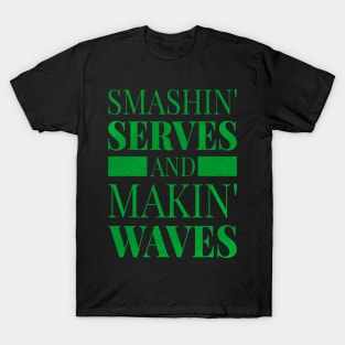 Smashing serves and making waves T-Shirt